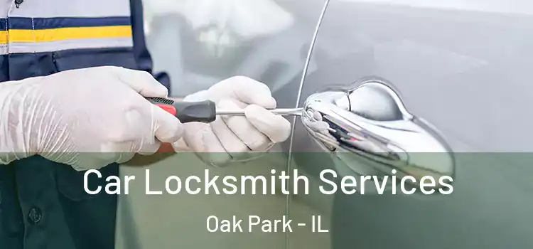 Car Locksmith Services Oak Park - IL