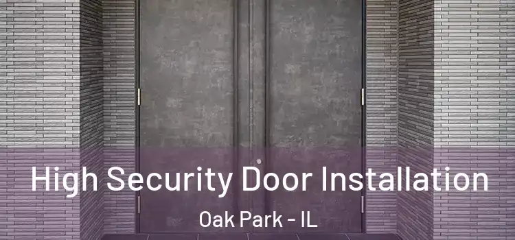  High Security Door Installation Oak Park - IL